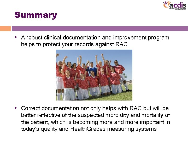 Summary • A robust clinical documentation and improvement program helps to protect your records