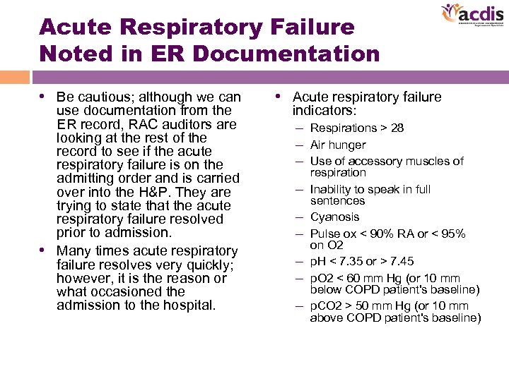 Acute Respiratory Failure Noted in ER Documentation • Be cautious; although we can use