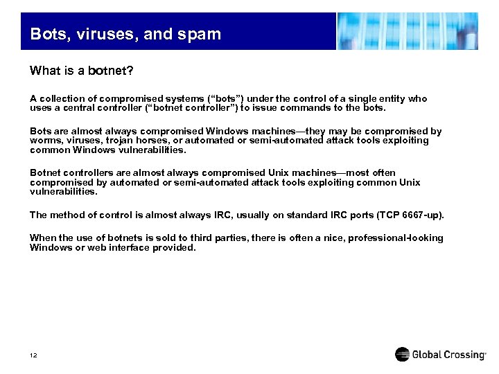 Bots, viruses, and spam What is a botnet? A collection of compromised systems (“bots”)