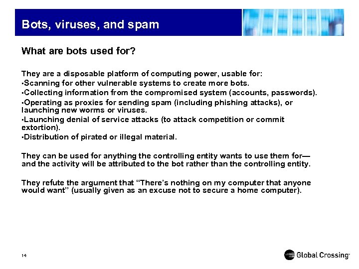 Bots, viruses, and spam What are bots used for? They are a disposable platform