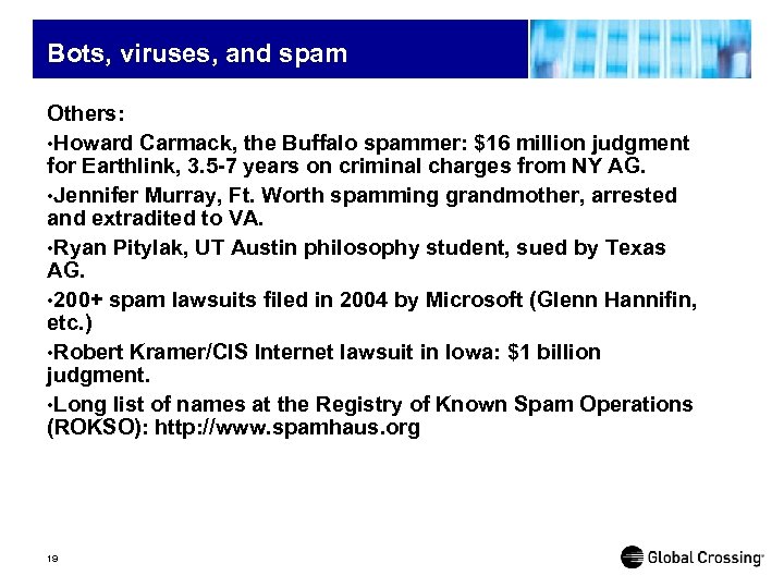 Bots, viruses, and spam Others: • Howard Carmack, the Buffalo spammer: $16 million judgment