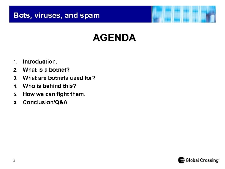 Bots, viruses, and spam AGENDA 1. 2. 3. 4. 5. 6. 2 Introduction. What