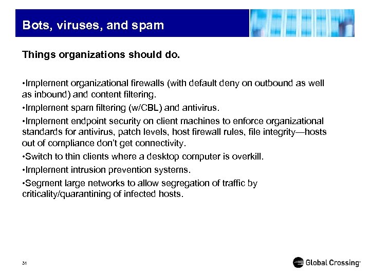 Bots, viruses, and spam Things organizations should do. • Implement organizational firewalls (with default