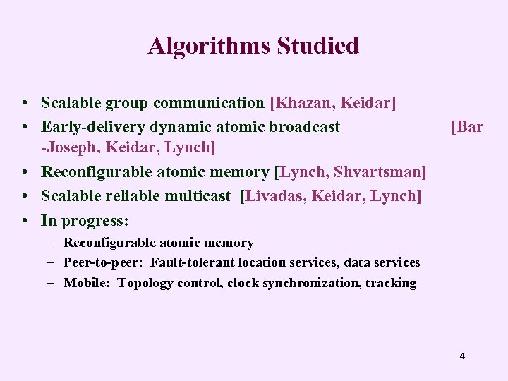 Algorithms Studied • Scalable group communication [Khazan, Keidar] • Early-delivery dynamic atomic broadcast -Joseph,
