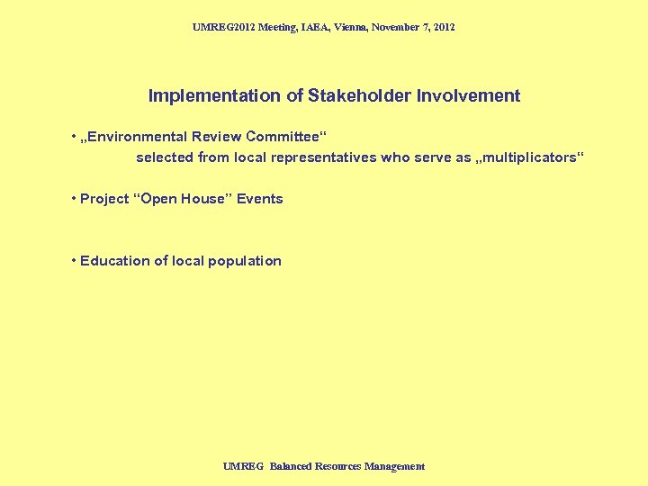 UMREG 2012 Meeting, IAEA, Vienna, November 7, 2012 Implementation of Stakeholder Involvement • „Environmental