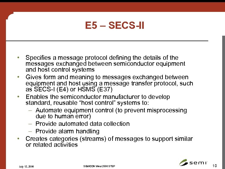 E 5 – SECS-II • Specifies a message protocol defining the details of the