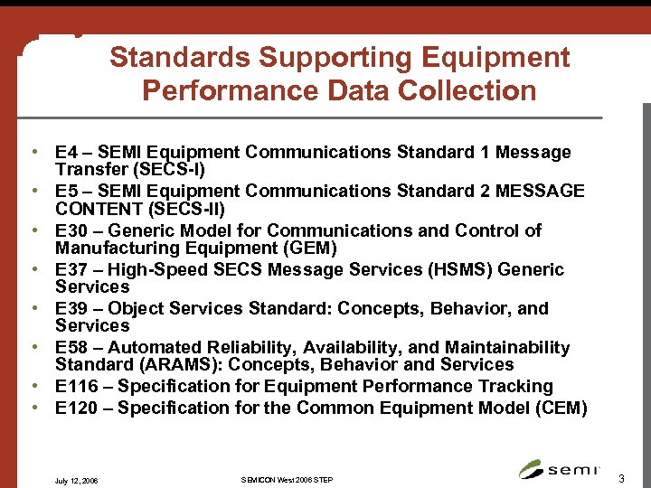 Key Software Standards Supporting Equipment Performance Data Collection • E 4 – SEMI Equipment