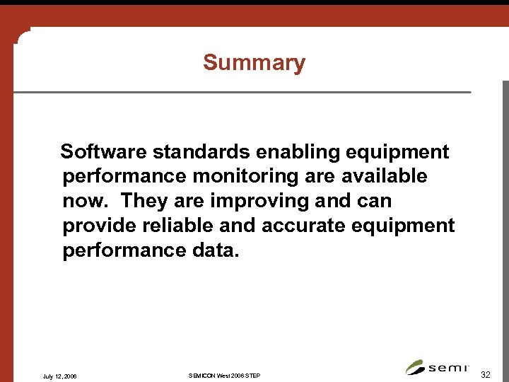 Summary Software standards enabling equipment performance monitoring are available now. They are improving and
