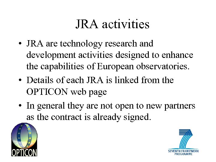 JRA activities • JRA are technology research and development activities designed to enhance the