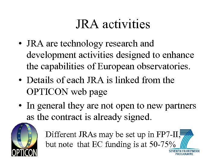 JRA activities • JRA are technology research and development activities designed to enhance the