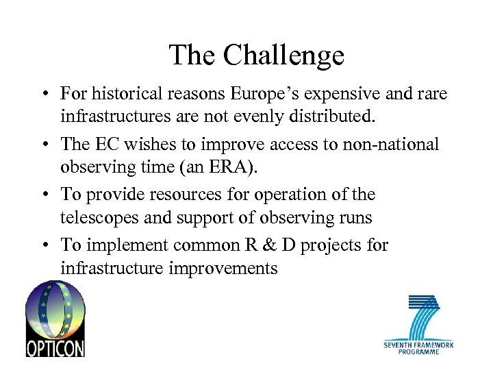 The Challenge • For historical reasons Europe’s expensive and rare infrastructures are not evenly