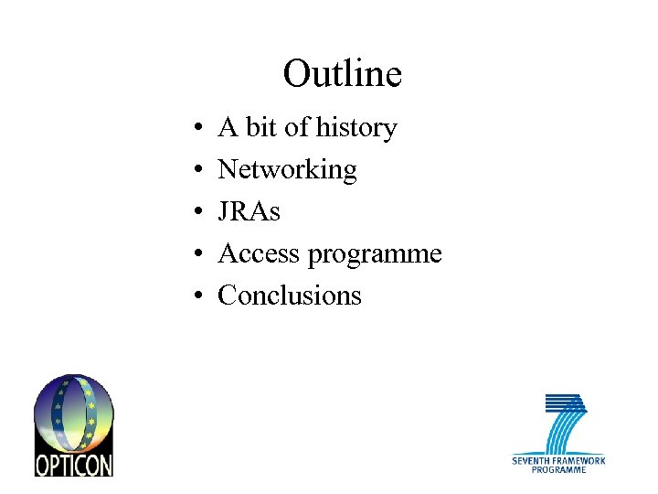 Outline • • • A bit of history Networking JRAs Access programme Conclusions 