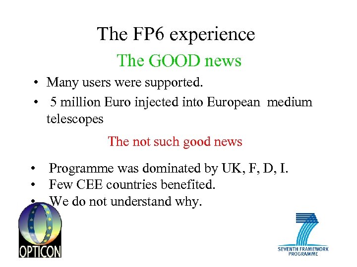 The FP 6 experience The GOOD news • Many users were supported. • 5