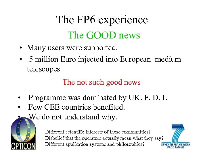 The FP 6 experience The GOOD news • Many users were supported. • 5