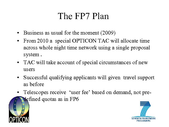 The FP 7 Plan • Business as usual for the moment (2009) • From