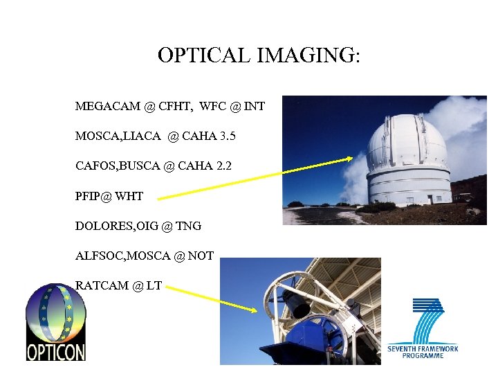 OPTICAL IMAGING: MEGACAM @ CFHT, WFC @ INT MOSCA, LIACA @ CAHA 3. 5