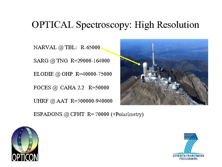 OPTICAL Spectroscopy: High Resolution NARVAL @ TBL: R-65000 SARG @ TNG R=29000 -164000 ELODIE