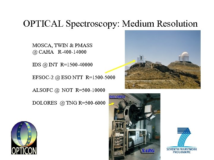 OPTICAL Spectroscopy: Medium Resolution MOSCA, TWIN & PMASS @ CAHA R-400 -14000 IDS @