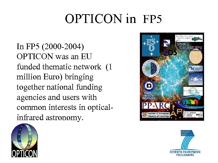 OPTICON in FP 5 In FP 5 (2000 -2004) OPTICON was an EU funded