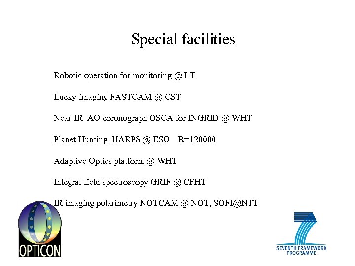 Special facilities Robotic operation for monitoring @ LT Lucky imaging FASTCAM @ CST Near-IR