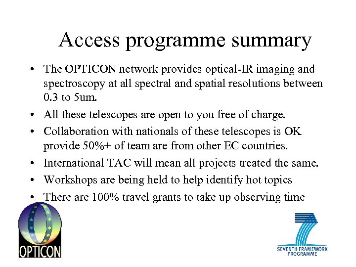 Access programme summary • The OPTICON network provides optical-IR imaging and spectroscopy at all