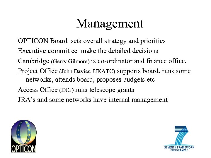 Management OPTICON Board sets overall strategy and priorities Executive committee make the detailed decisions