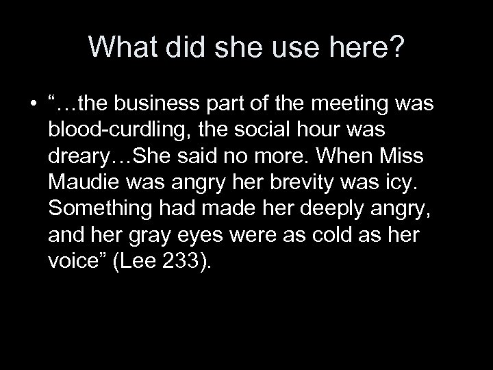 What did she use here? • “…the business part of the meeting was blood-curdling,