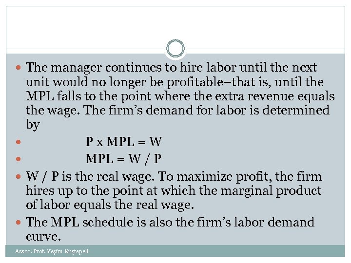  The manager continues to hire labor until the next unit would no longer