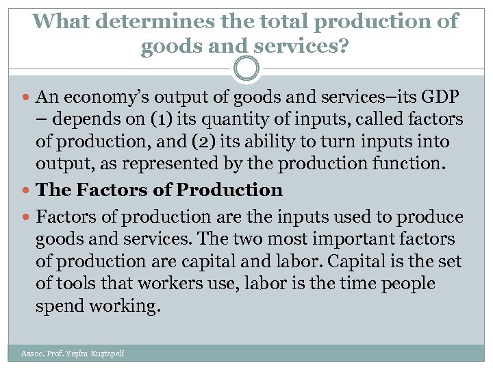 What determines the total production of goods and services? An economy’s output of goods