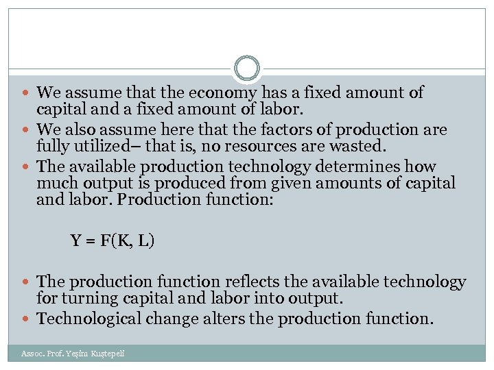  We assume that the economy has a fixed amount of capital and a