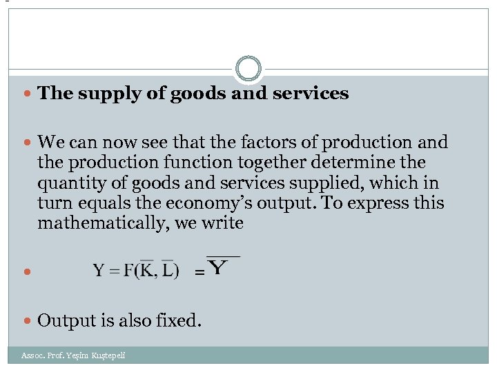 = The supply of goods and services We can now see that the factors