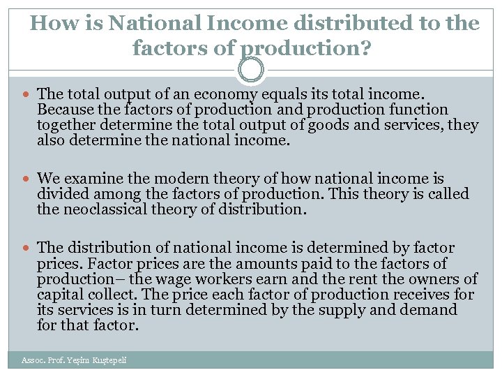  How is National Income distributed to the factors of production? The total output