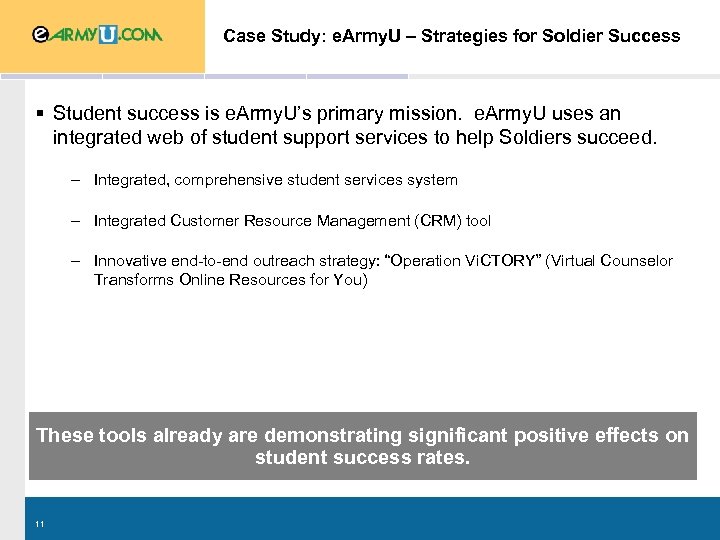 Case Study: e. Army. U – Strategies for Soldier Success § Student success is