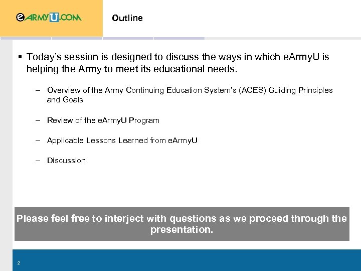 Outline § Today’s session is designed to discuss the ways in which e. Army.