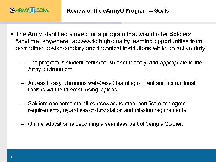 Review of the e. Army. U Program -- Goals § The Army identified a