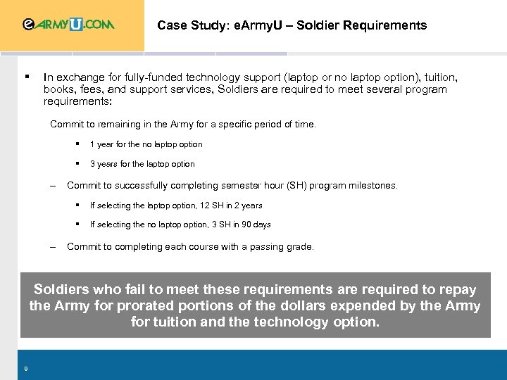 Case Study: e. Army. U – Soldier Requirements § In exchange for fully-funded technology