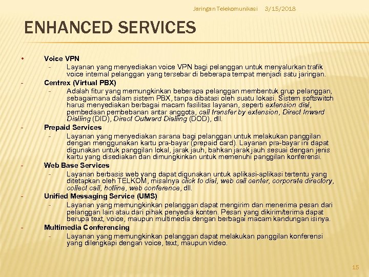 Jaringan Telekomunikasi 3/15/2018 ENHANCED SERVICES • - - - Voice VPN Layanan yang menyediakan