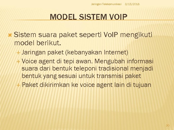 Jaringan Telekomunikasi 3/15/2018 MODEL SISTEM VOIP Sistem suara paket seperti Vo. IP mengikuti model