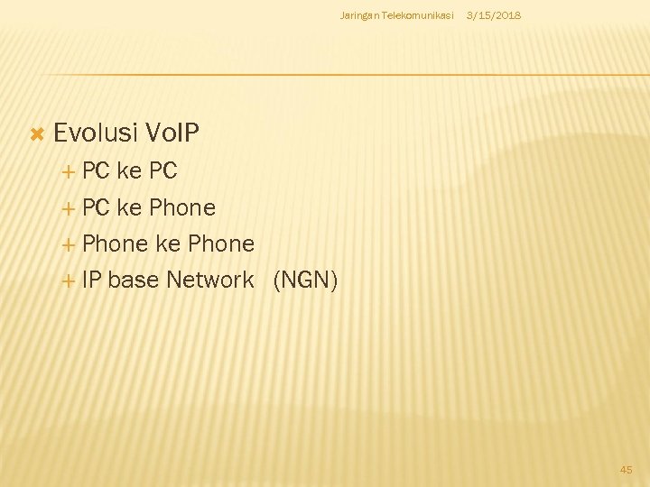 Jaringan Telekomunikasi Evolusi 3/15/2018 Vo. IP PC ke Phone ke Phone IP base Network