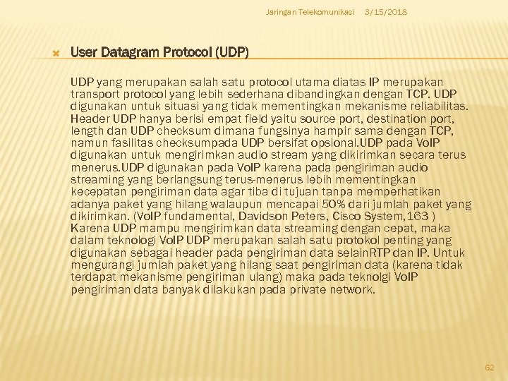 Jaringan Telekomunikasi 3/15/2018 User Datagram Protocol (UDP) UDP yang merupakan salah satu protocol utama