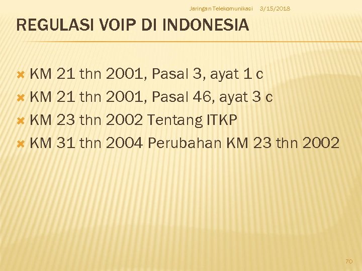 Jaringan Telekomunikasi 3/15/2018 REGULASI VOIP DI INDONESIA KM 21 thn 2001, Pasal 3, ayat