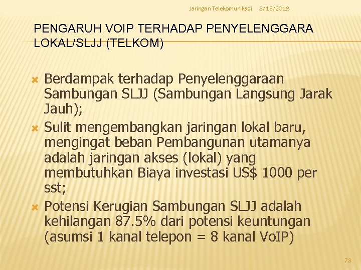 Jaringan Telekomunikasi 3/15/2018 PENGARUH VOIP TERHADAP PENYELENGGARA LOKAL/SLJJ (TELKOM) Berdampak terhadap Penyelenggaraan Sambungan SLJJ