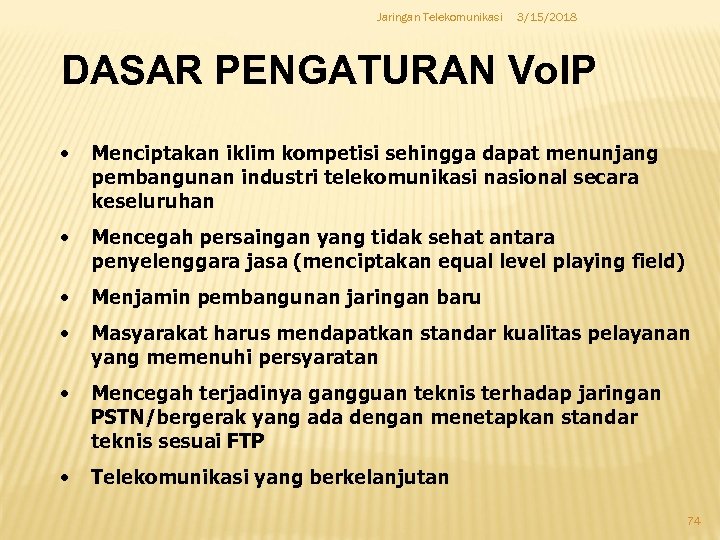 Jaringan Telekomunikasi 3/15/2018 DASAR PENGATURAN Vo. IP • Menciptakan iklim kompetisi sehingga dapat menunjang