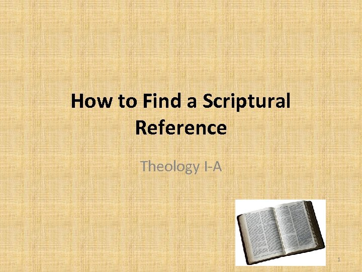 How to Find a Scriptural Reference Theology I-A 1 