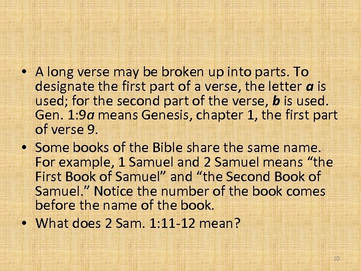  • A long verse may be broken up into parts. To designate the