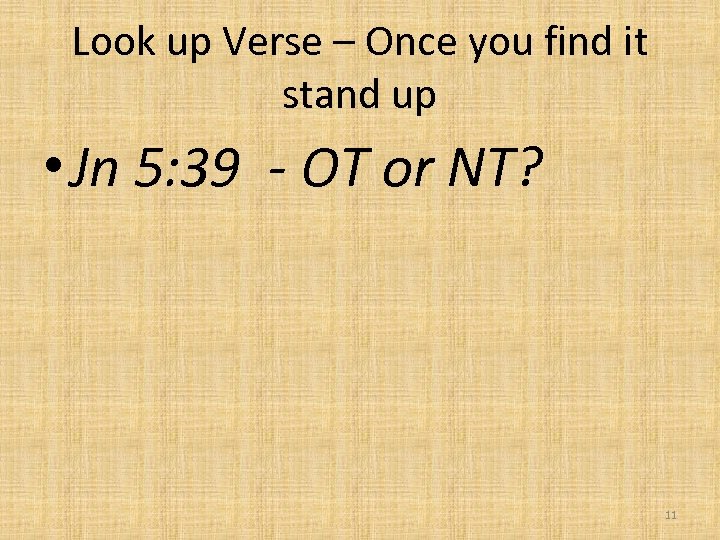 Look up Verse – Once you find it stand up • Jn 5: 39