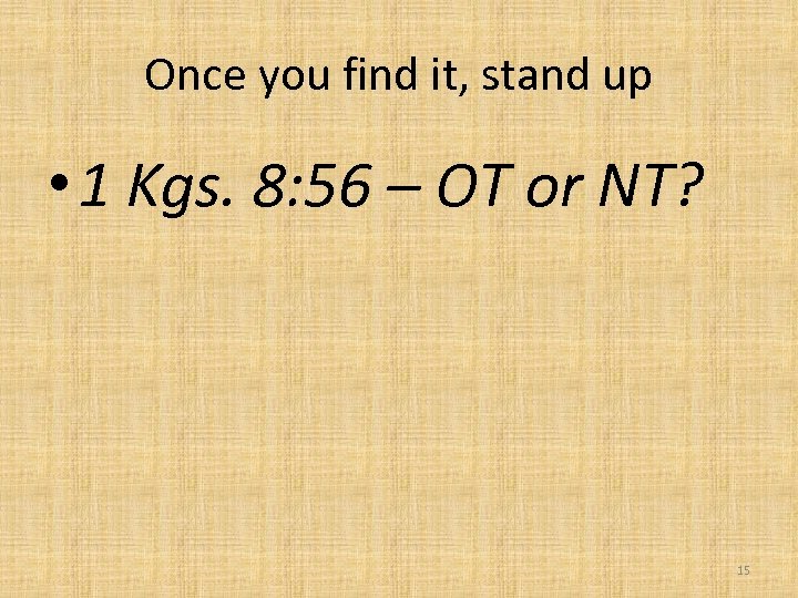 Once you find it, stand up • 1 Kgs. 8: 56 – OT or