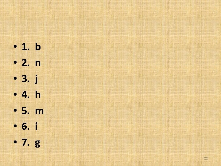  • • 1. 2. 3. 4. 5. 6. 7. b n j h