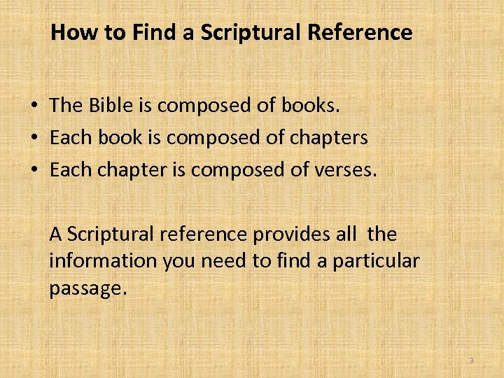 How to Find a Scriptural Reference • The Bible is composed of books. •