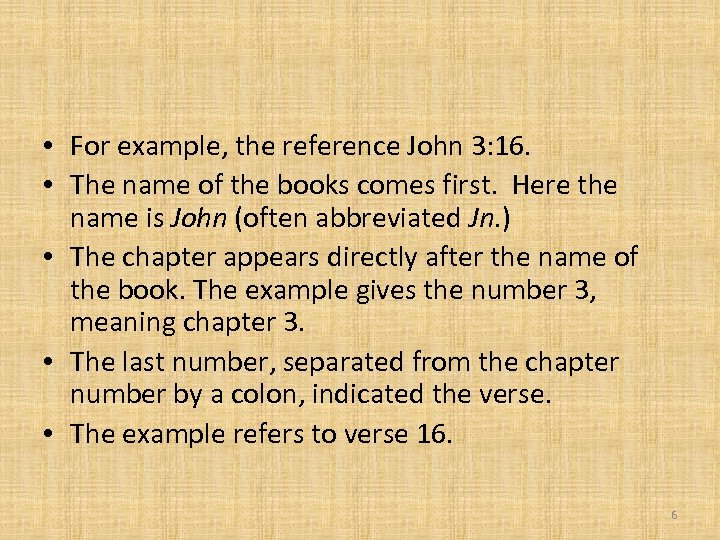  • For example, the reference John 3: 16. • The name of the